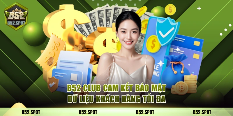 B52Club - Cổng Game bài bom tấn B52 Club Tặng 52$ 2026 4 B52 Club cam kết bảo mật dữ liệu khách hàng tối đa