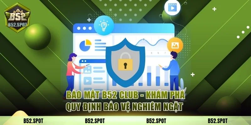 Bảo mật và an toàn tại B52 Club 1 bảo mật b52 club