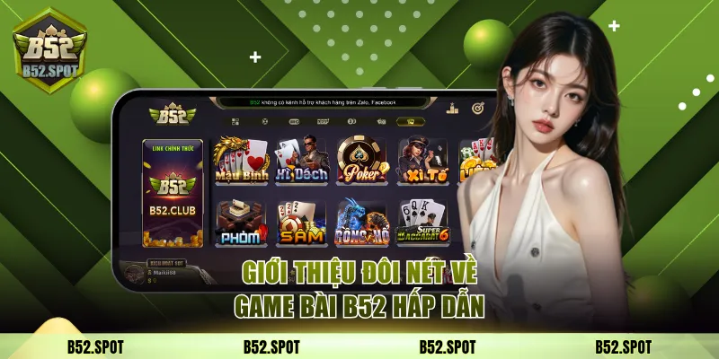 Khám phá hệ thống game bài tại B52 Club 2 Giới thiệu đôi nét về game bài B52 hấp dẫn
