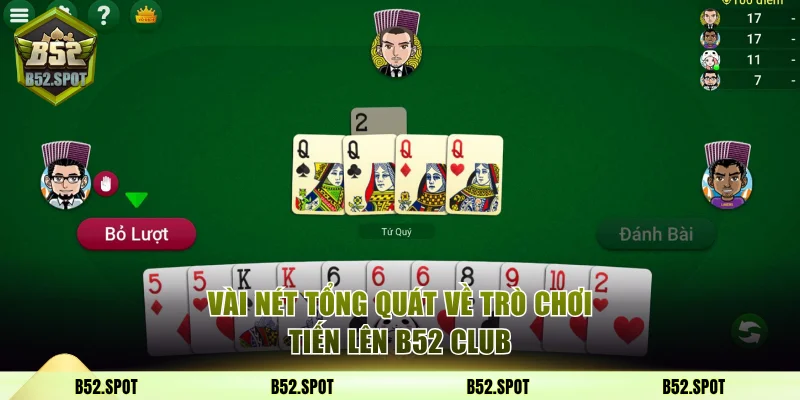 Mẹo chơi tiến lên miền Nam trên B52 Club 2 Vài nét tổng quát về trò chơi tiến lên B52 Club